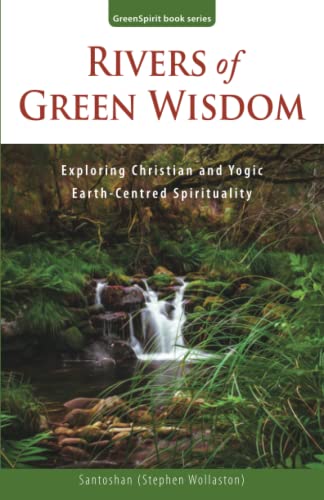 Stock image for Rivers of Green Wisdom: Exploring Christian and Yogic Earth Centred Spirituality (GreenSpirit Book Series) for sale by GF Books, Inc.