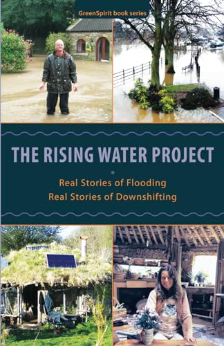 Stock image for The Rising Water Project: Real Stories of Flooding, Real Stories of Downshifting (GreenSpirit Book Series) for sale by Books Unplugged