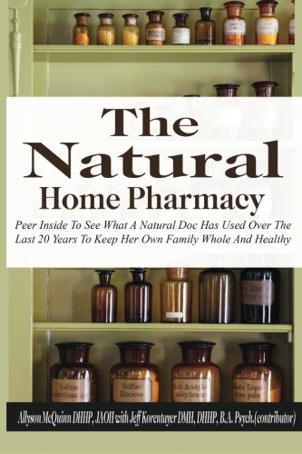 Beispielbild fr The Natural Home Pharmacy: Peer Inside To See What A Natural Doc Has Used Over The Last 20 Years To Keep Her Own Family Whole And Healthy zum Verkauf von ThriftBooks-Dallas