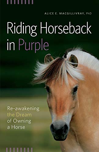 Beispielbild fr Riding Horseback in Purple: Re-Awakening the Dream of Owning a Horse zum Verkauf von SecondSale