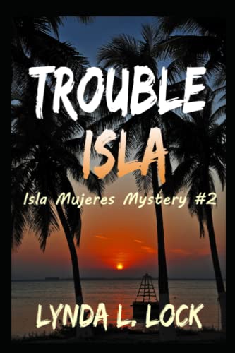 Beispielbild fr Trouble Isla: A thrilling new adventure from the author of Treasure Isla (Isla Mujeres Mystery Series) zum Verkauf von SecondSale