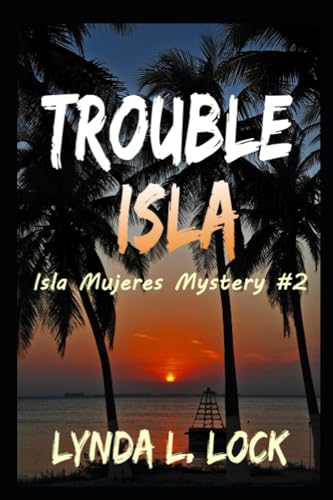 Imagen de archivo de Trouble Isla: A thrilling new adventure from the author of Treasure Isla (Isla Mujeres Mystery Series) a la venta por SecondSale