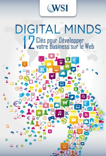 Stock image for DIGITAL MINDS: 12 Cls pour Dvelopper votre Business sur le Web for sale by Ammareal