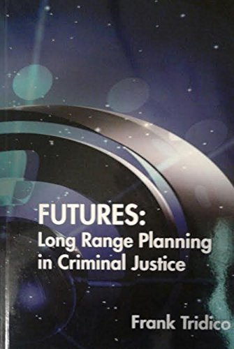 9780993644580: Futures: Long Range Planning in Criminal Justice