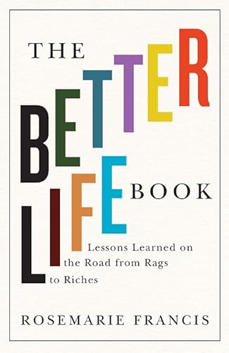 Beispielbild fr The Better Life Book : Lessons Learned on the Road from Rags to Riches zum Verkauf von Better World Books