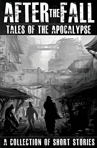 Imagen de archivo de After the Fall: Tales of the Apocalypse: A Collection of Short Stories a la venta por Books Unplugged