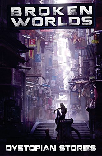 Stock image for Broken Worlds: Dystopian Stories for sale by GF Books, Inc.
