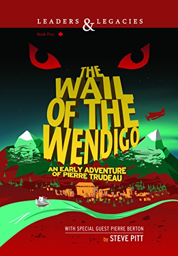 Imagen de archivo de The Wail of the Wendigo : An Early Adventure of Pierre Trudeau a la venta por Wally's Books