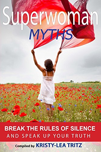 Beispielbild fr Superwoman Myths: Break the Rules of Silence and Speak UP Your Truth! zum Verkauf von Bookmans