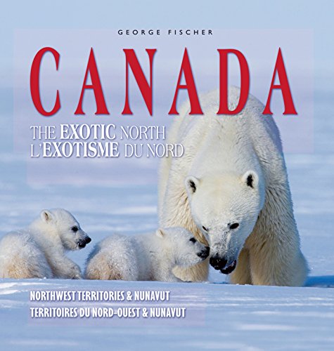 Beispielbild fr Canada's Exotic North : Northwest Territories and Nunavut zum Verkauf von Better World Books