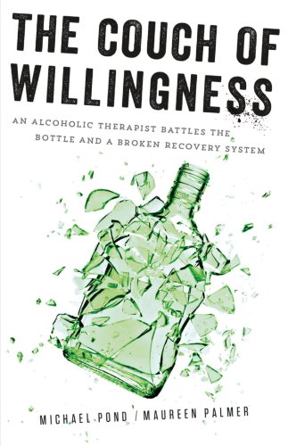 Beispielbild fr The Couch of Willingness: An Alcoholic Therapist Battles the Bottle and a Broken Recovery System zum Verkauf von Zoom Books Company