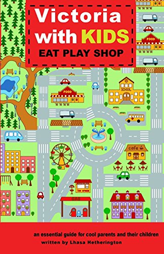 Stock image for Victoria with Kids, Eat Play Shop: an essential guide for cool parents and their children for sale by ThriftBooks-Atlanta