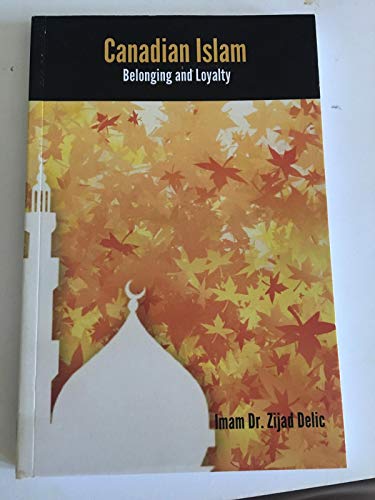 9780993736209: Canadian Islam: Belongong and Loyalty (Signed copy
