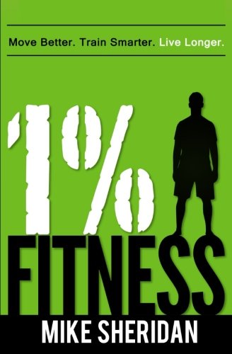 Beispielbild fr 1% Fitness: Move Better. Train Smarter. Live Longer. zum Verkauf von BooksRun