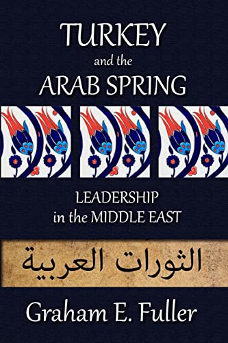 Beispielbild fr Turkey and the Arab Spring : Leadership in the Middle East zum Verkauf von Better World Books