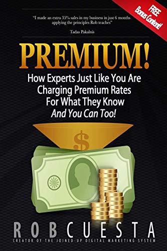 Beispielbild fr Premium!: How Experts Just Like You Are Charging Premium Rates For What They Know And You Can Too! zum Verkauf von ThriftBooks-Dallas