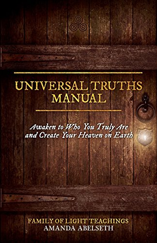 Stock image for Universal Truths Manual: Awaken to Who You Truly Are and Create Your Heaven on Earth for sale by Zoom Books Company
