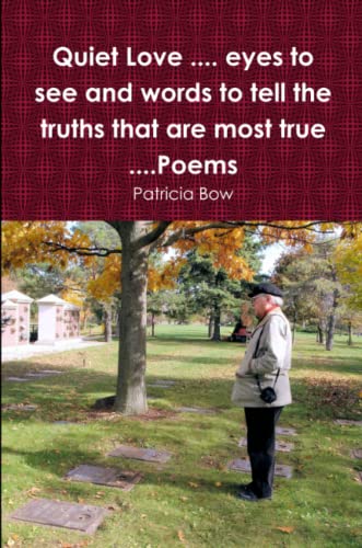 Beispielbild fr Quiet Love eyes to see and words to tell the truths that are most true Poems zum Verkauf von PBShop.store US