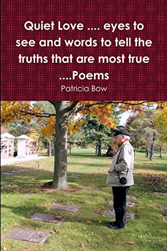 Stock image for Quiet Love eyes to see and words to tell the truths that are most true Poems for sale by PBShop.store US