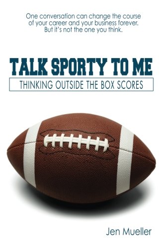 Beispielbild fr Talk Sporty to Me : Thinking Outside the Box Scores zum Verkauf von Better World Books