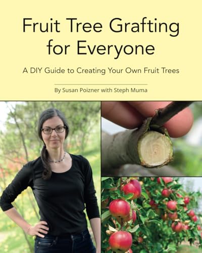 9780993811838: Fruit Tree Grafting for Everyone: A DIY Guide to Creating Your Own Fruit Trees (The Complete Fruit Tree Grower’s Collection)