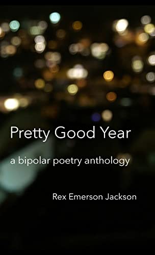 Beispielbild fr Pretty Good Year - A Bipolar Poetry Anthology zum Verkauf von THE SAINT BOOKSTORE