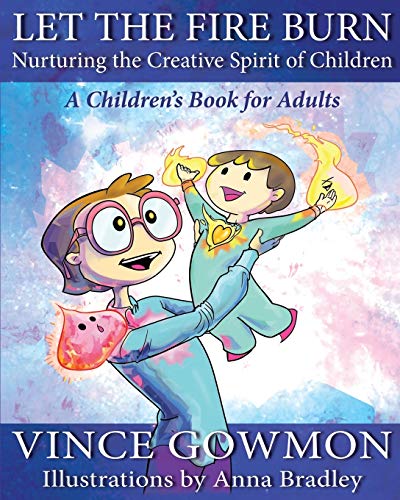 Beispielbild fr Let the Fire Burn: Nurturing the Creative Spirit of Children zum Verkauf von Zoom Books Company