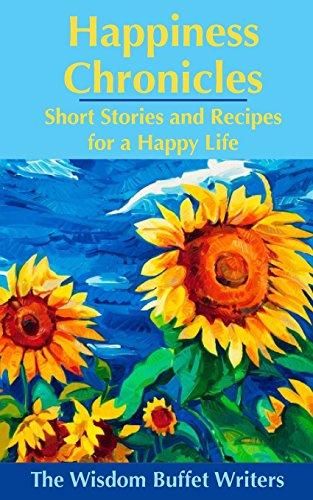 Stock image for Happiness Chronicles: Short Stories and Recipes for a Happy Life for sale by Lucky's Textbooks