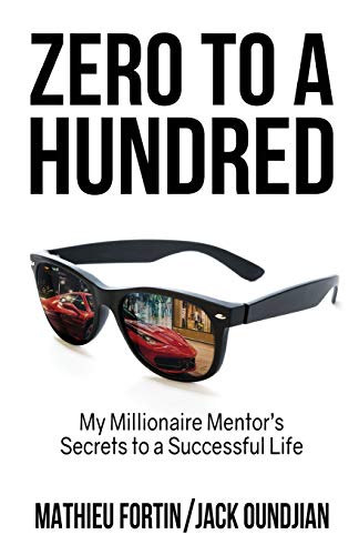 Stock image for Zero to a Hundred: My Millionaire Mentor's Secrets to a Successful Life for sale by Book Deals
