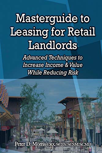Beispielbild fr Masterguide to Leasing For Retail Landlords: Advanced Techniques to Increase Income & Value While Reducing Risk zum Verkauf von Lucky's Textbooks