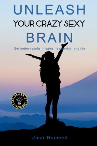 Stock image for Unleash Your Crazy Sexy Brain!: Get Better Results In Sales, Leadership And Life for sale by Wonder Book