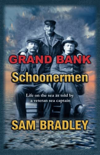 Stock image for Grand Bank Schoonermen: Life on the sea as told by a veteran Sea Captain for sale by GF Books, Inc.