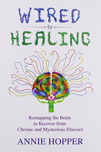 9780993890109: Wired for Healing - Remapping the Brain to Recover from Chronic and Mysterious Illnesses