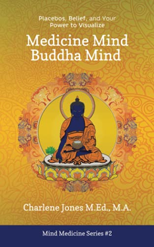 Stock image for Medicine Mind Buddha Mind: Placebos, Belief, and the Power of Your Mind to Visualize (Mind Medicine) for sale by Bulk Book Warehouse