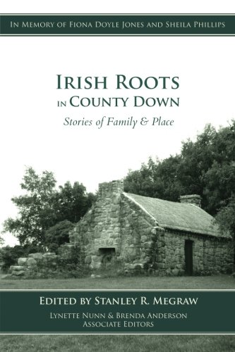 Stock image for Irish Roots in County Down: Stories of Family & Place for sale by Books Unplugged