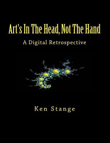 Stock image for Art's In The Head, Not The Hand: A Digital Retrospective for sale by Lucky's Textbooks
