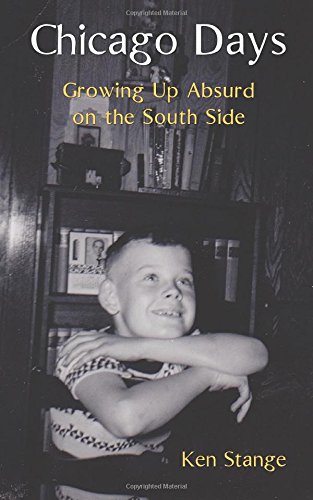Stock image for Chicago Days: Growing Up Absurd On The South Side for sale by Jenson Books Inc