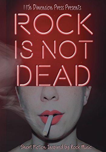 Stock image for Rock Is Not Dead: Short Fiction Inspired by Rock Music for sale by Half Price Books Inc.