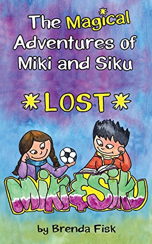 Stock image for The Magical Adventures of Miki and Siku: Book 1: Lost for sale by Lucky's Textbooks