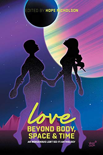 Imagen de archivo de Love Beyond Body, Space and Time: An Indigenous Lgbt Sci-Fi Anthology a la venta por ThriftBooks-Atlanta