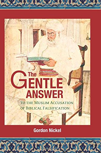 9780993997211: The Gentle Answer to the Muslim Accusation of Biblical Falsification