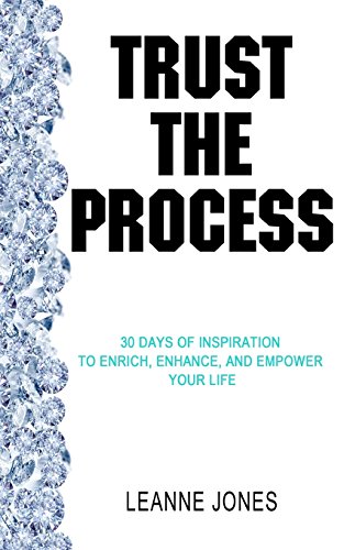 Stock image for Trust the Process: 30 Days of Inspiration to Enrich, Enhance and Empower Your Life for sale by Lucky's Textbooks