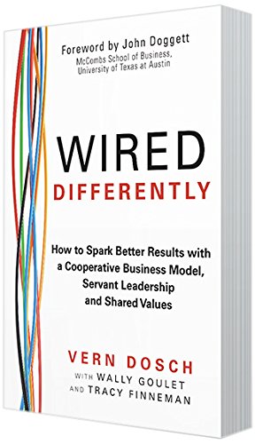 Stock image for Wired Differently: How to Spark Better Results with a Cooperative Business Model, Servant Leadership and Shared Values for sale by ThriftBooks-Atlanta
