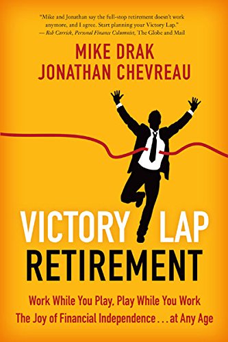 Stock image for Victory Lap Retirement: Work While You Play, Play While You Work - The Joy of Financial Independence.at Any Age for sale by Better World Books