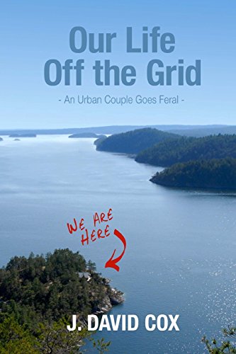 Stock image for Our Life Off the Grid: An Urban Couple Goes Feral for sale by Zoom Books Company