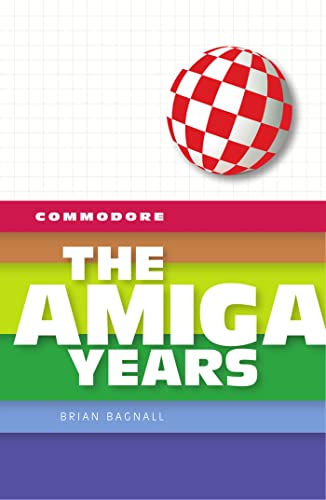 9780994031020: Commodore: The Amiga Years