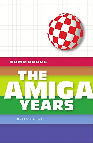 Imagen de archivo de Commodore: The Amiga Years [Hardcover] Bagnall, Brian a la venta por Lakeside Books