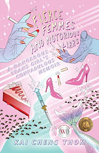 Stock image for Fierce Femmes and Notorious Liars: A Dangerous Trans Girl's Confabulous Memoir for sale by BooksRun
