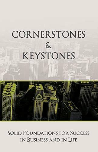 Stock image for Cornerstones and Keystones: Solid Foundations for Success in Business and Life for sale by Lucky's Textbooks