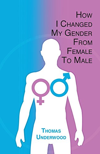 Beispielbild fr How I Changed my Gender from Female to Male: The Complete Story of my Transition with Helpful Advice and Tips for Others on the Same Journey zum Verkauf von WorldofBooks